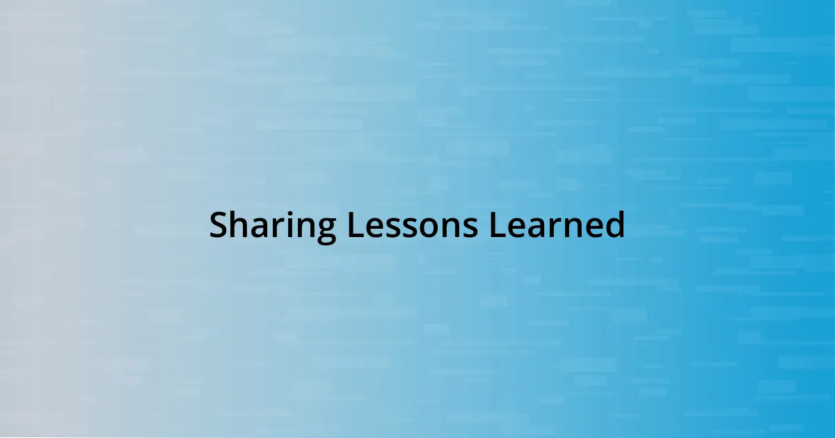 Sharing Lessons Learned