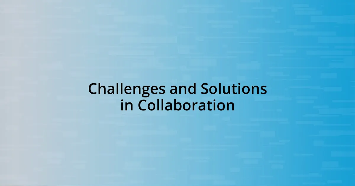 Challenges and Solutions in Collaboration