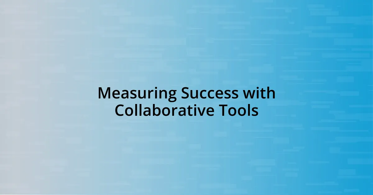 Measuring Success with Collaborative Tools