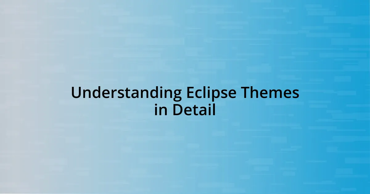 Understanding Eclipse Themes in Detail