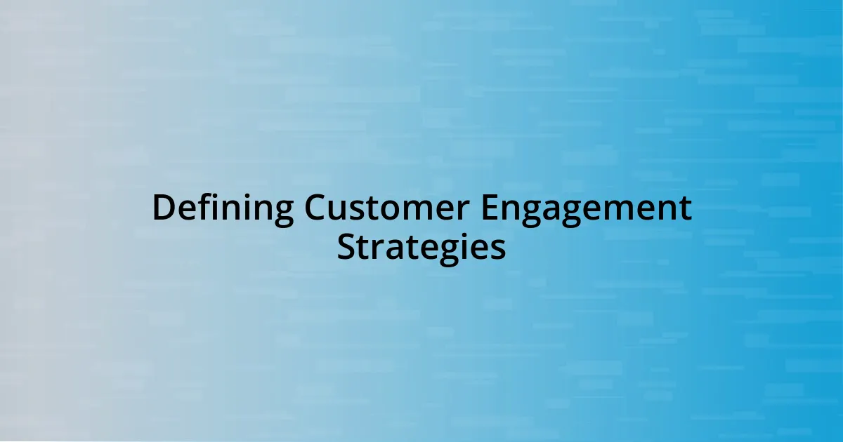 Defining Customer Engagement Strategies