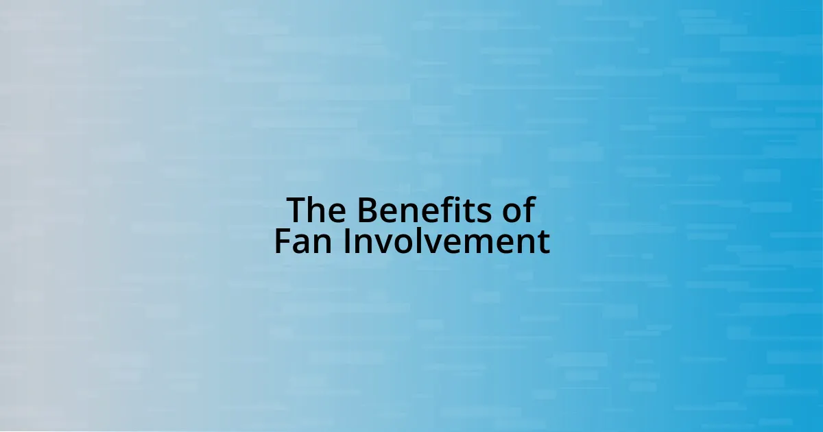 The Benefits of Fan Involvement