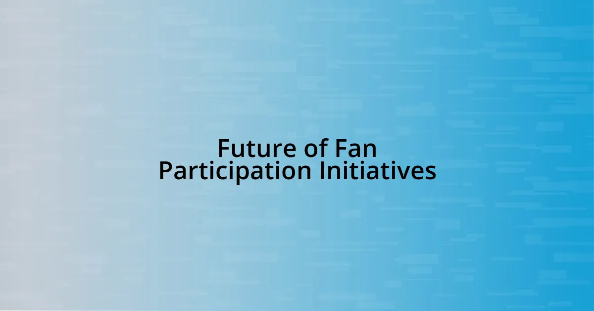 Future of Fan Participation Initiatives