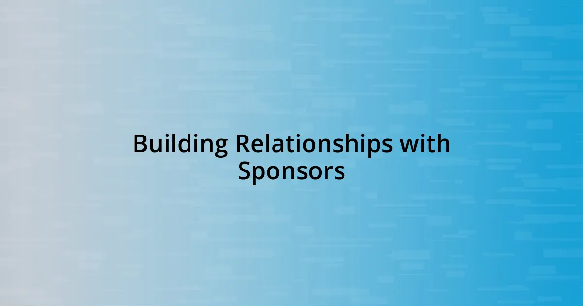 Building Relationships with Sponsors