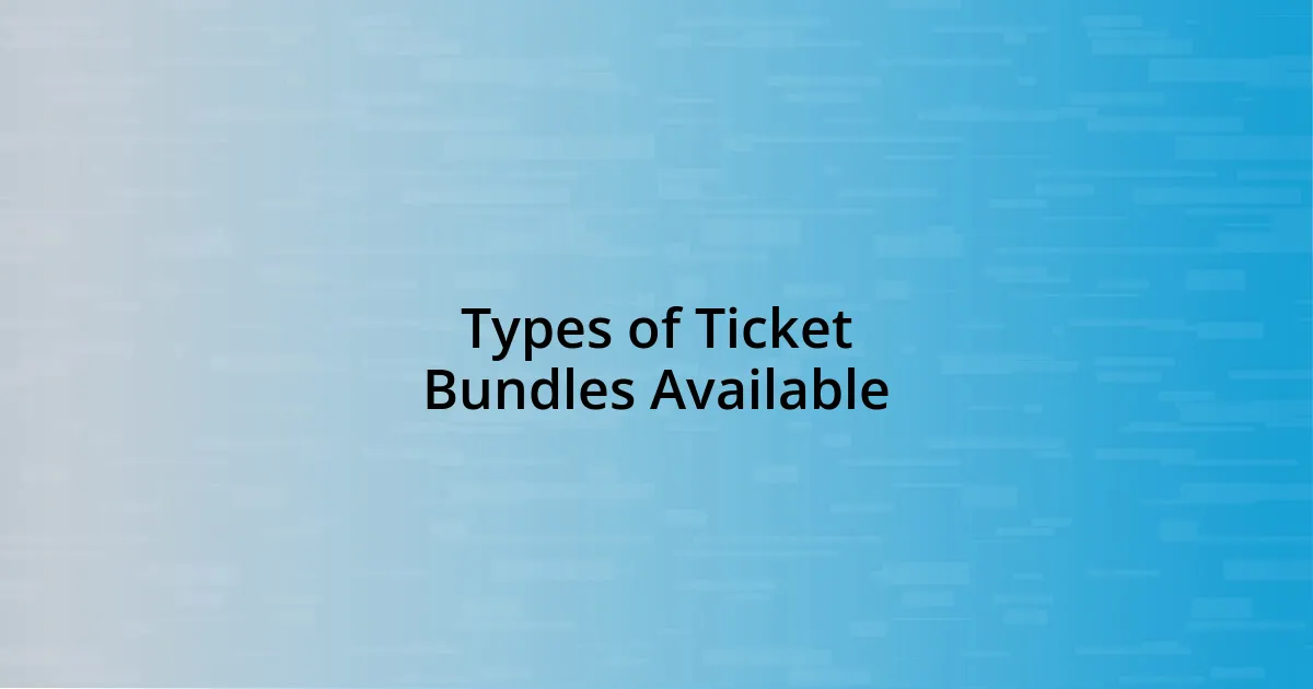 Types of Ticket Bundles Available