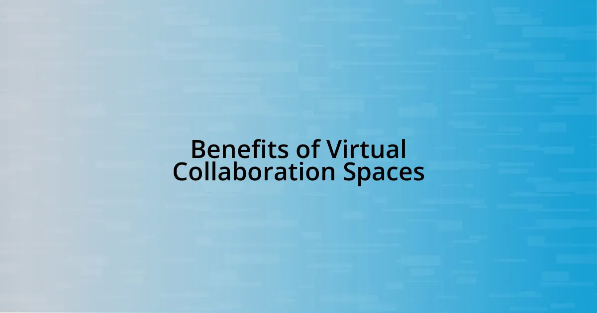 Benefits of Virtual Collaboration Spaces