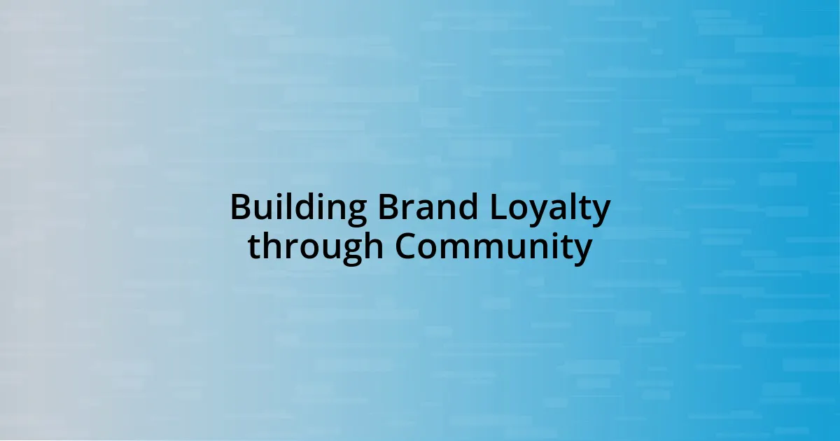 Building Brand Loyalty through Community