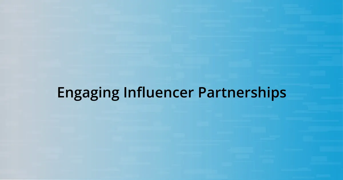 Engaging Influencer Partnerships