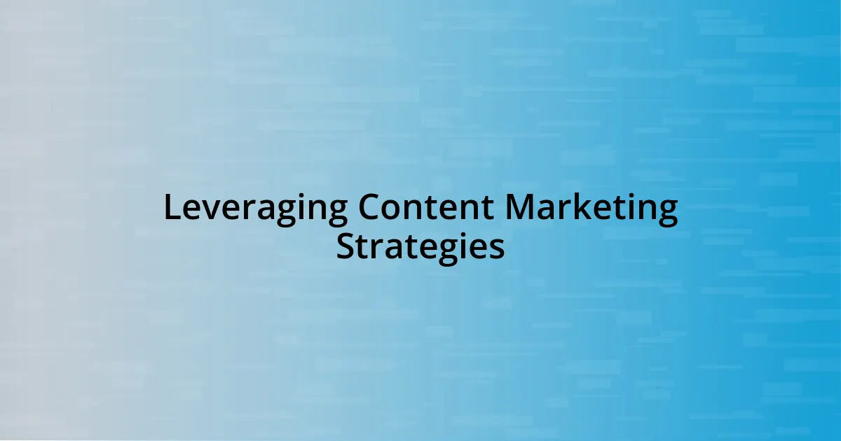 Leveraging Content Marketing Strategies