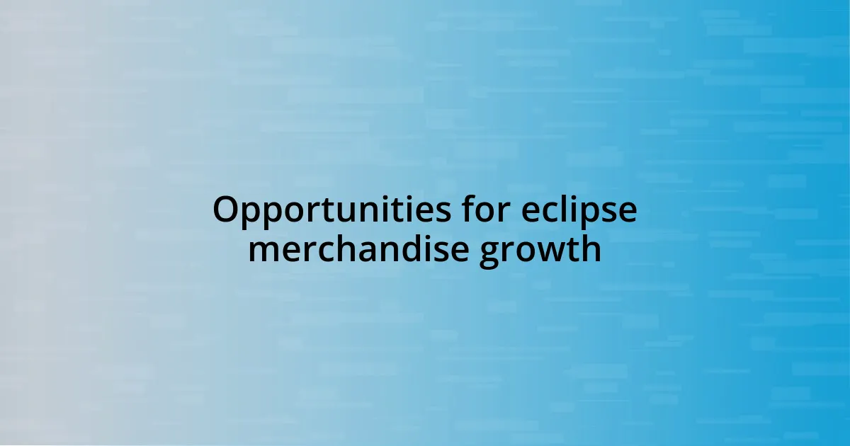 Opportunities for eclipse merchandise growth