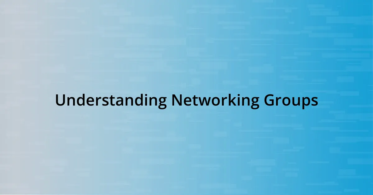 Understanding Networking Groups