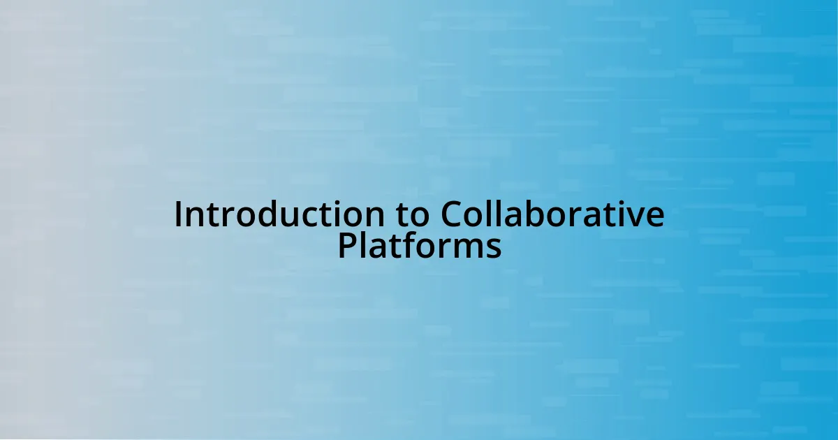 Introduction to Collaborative Platforms