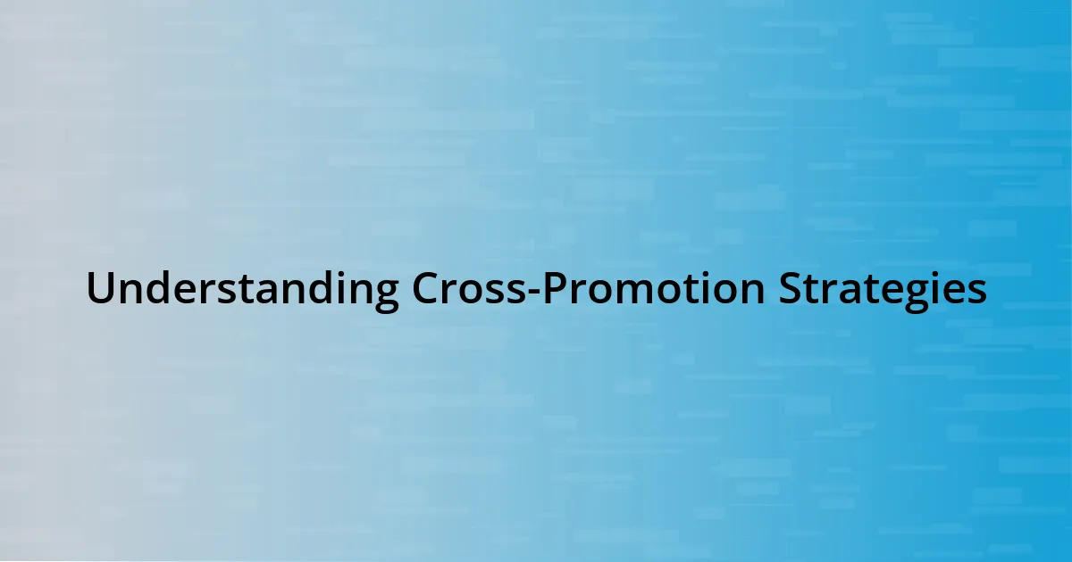 Understanding Cross-Promotion Strategies