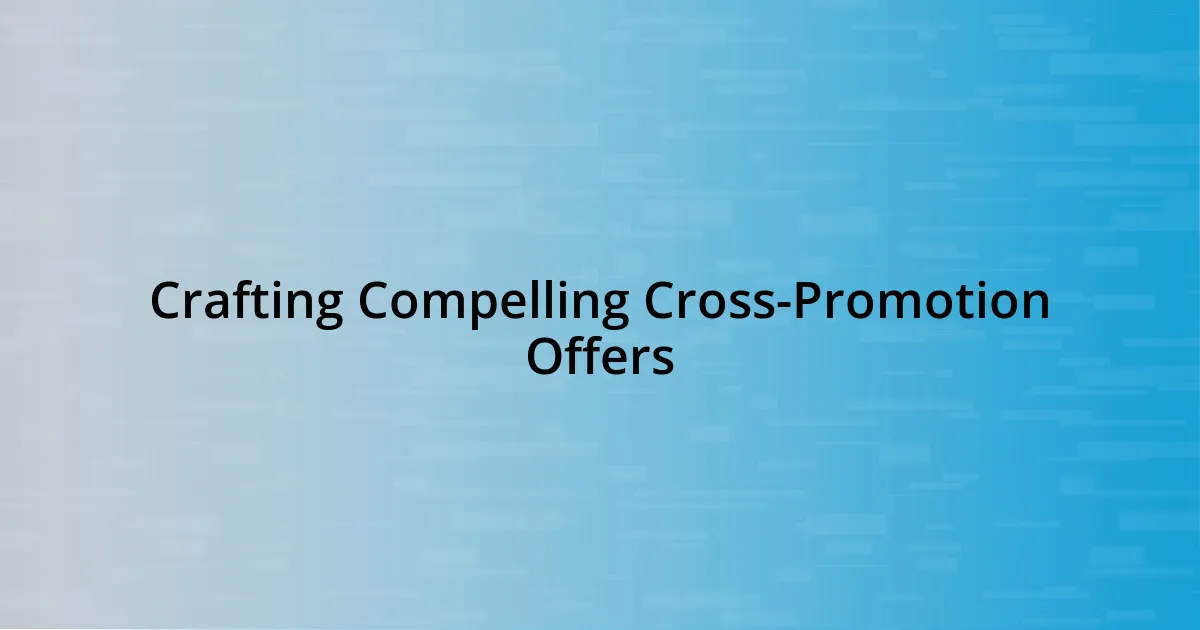 Crafting Compelling Cross-Promotion Offers