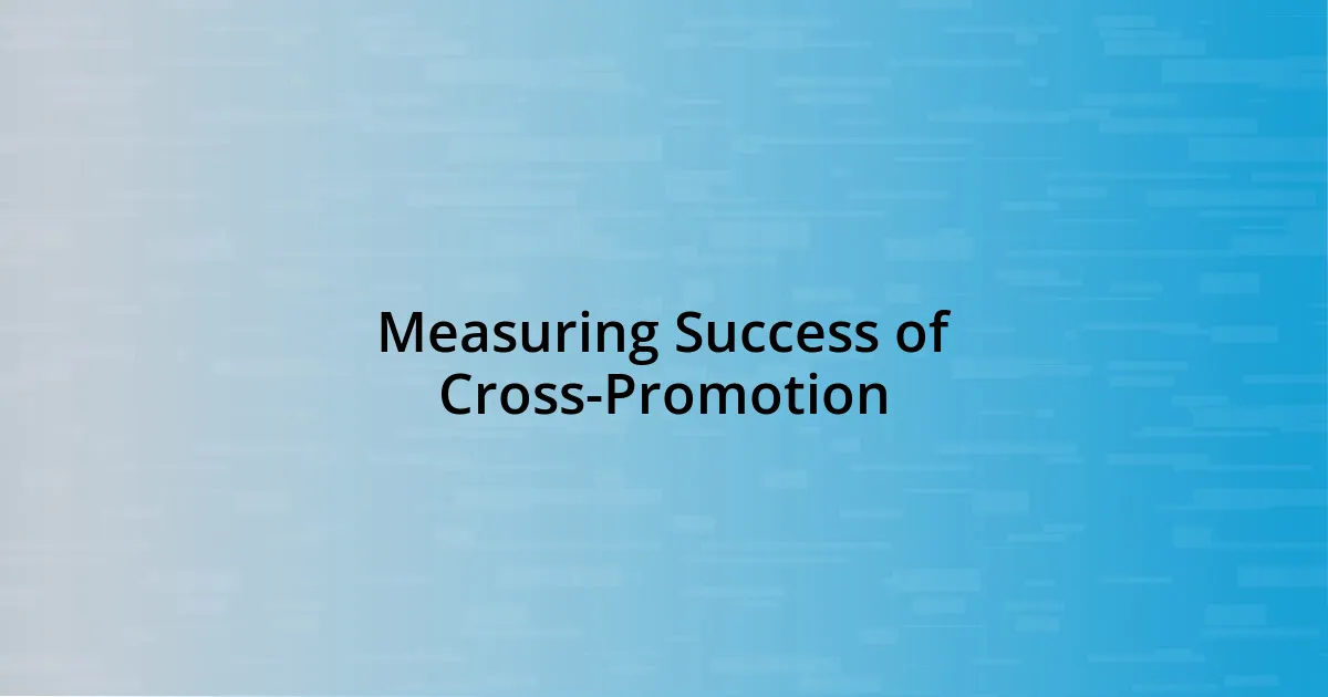 Measuring Success of Cross-Promotion