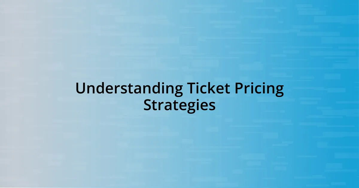 Understanding Ticket Pricing Strategies