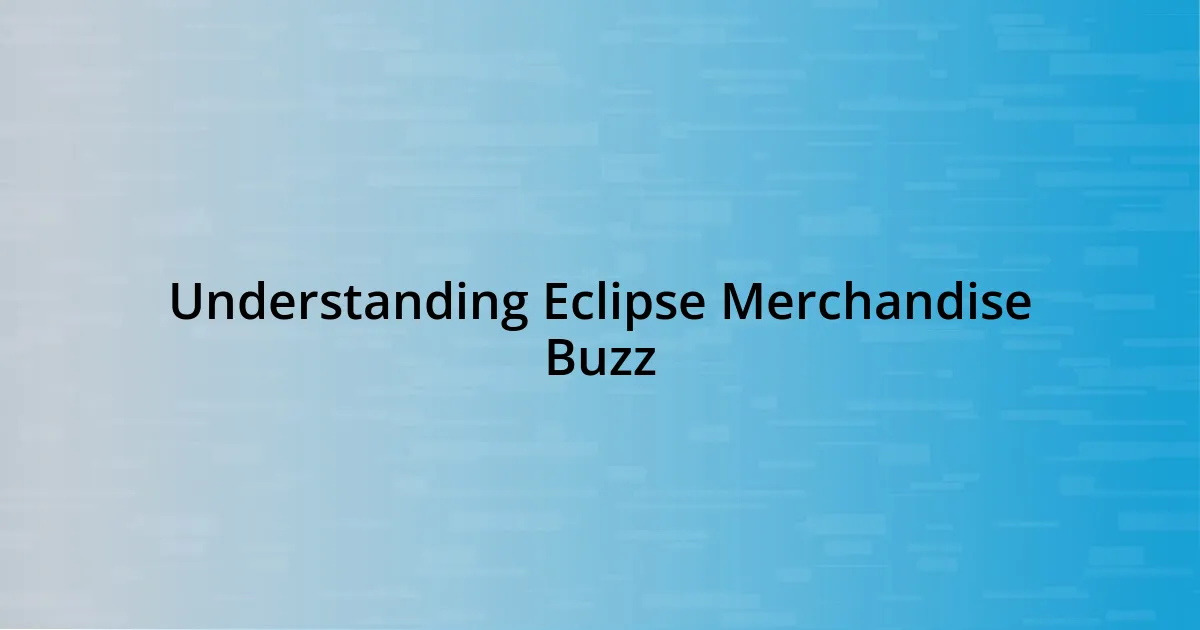 Understanding Eclipse Merchandise Buzz