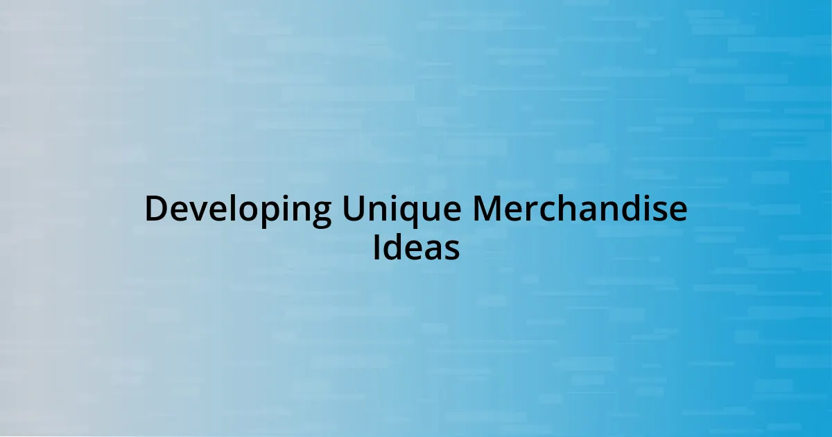 Developing Unique Merchandise Ideas