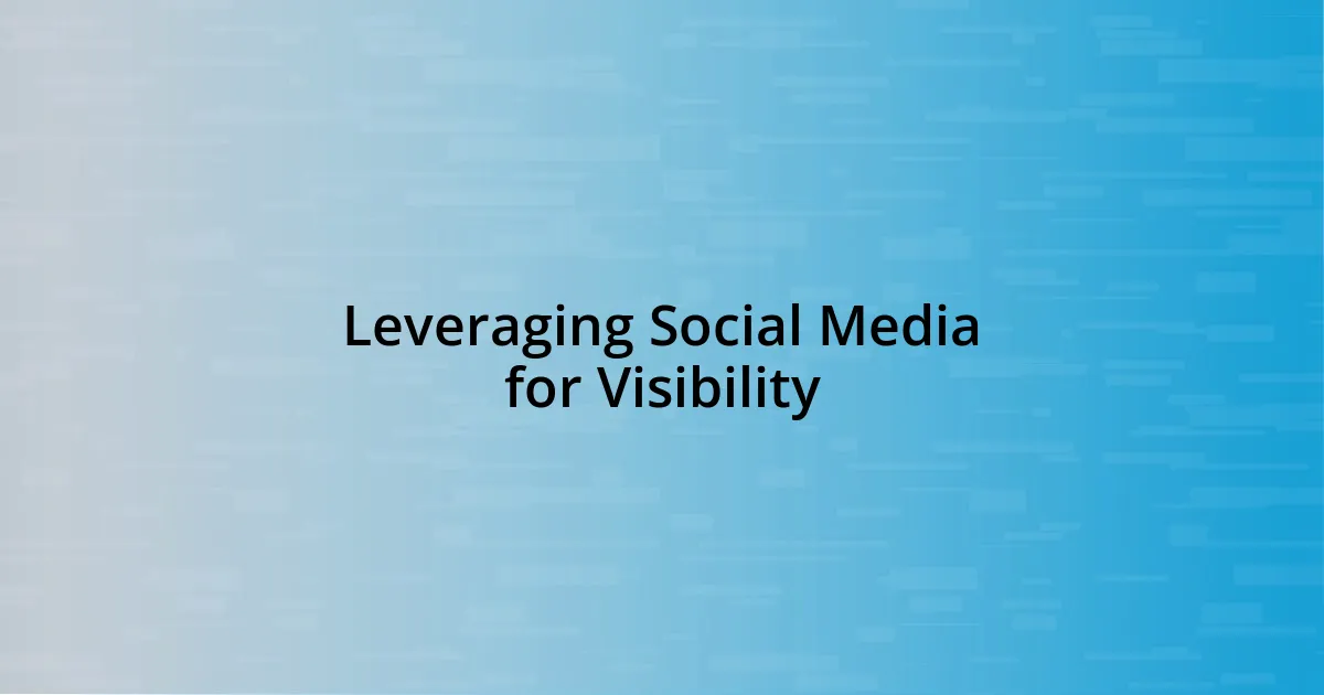 Leveraging Social Media for Visibility