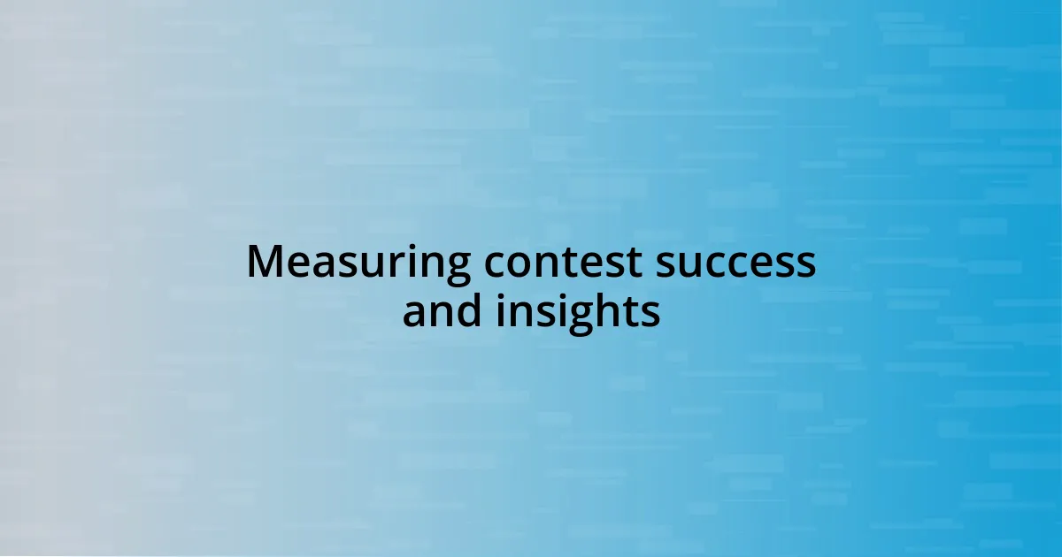 Measuring contest success and insights