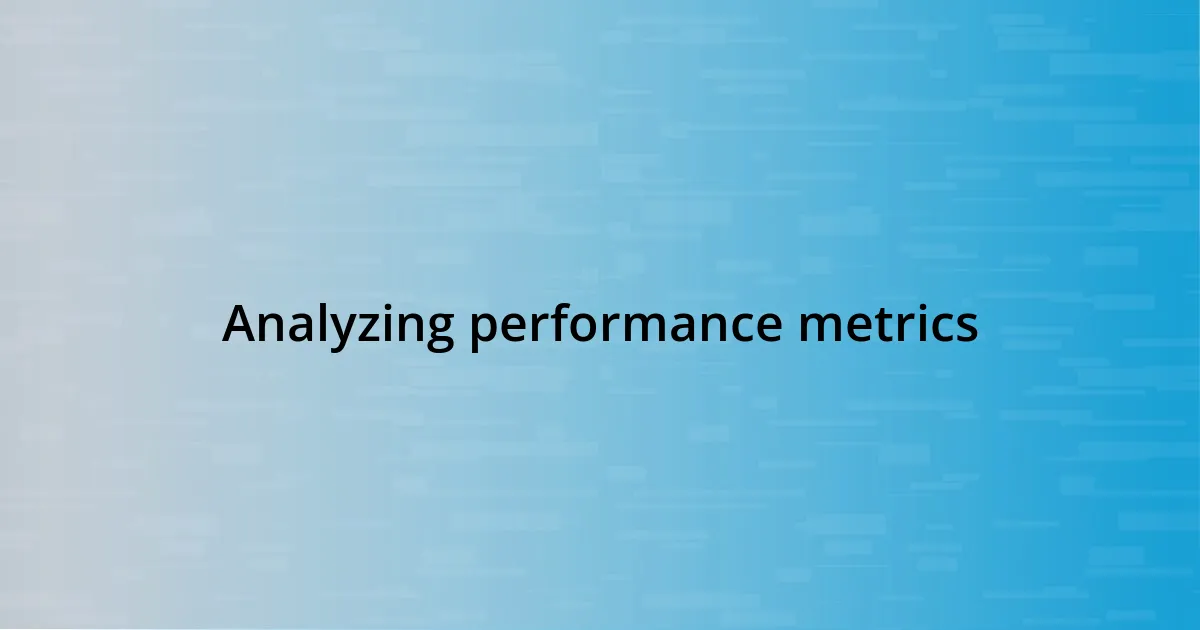 Analyzing performance metrics