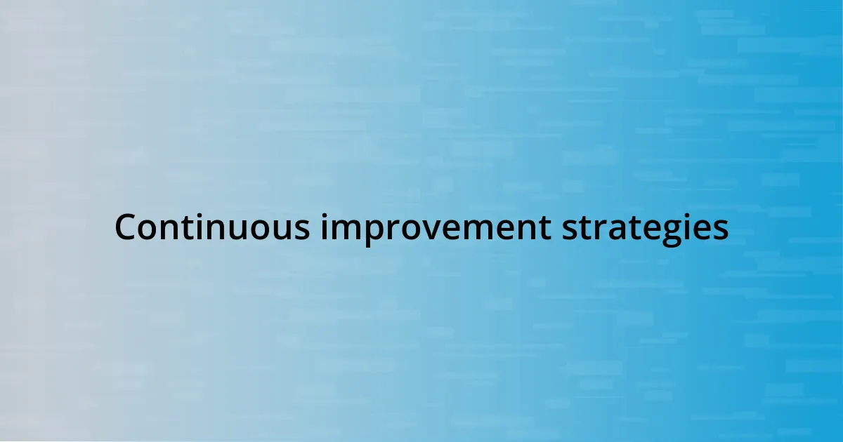 Continuous improvement strategies