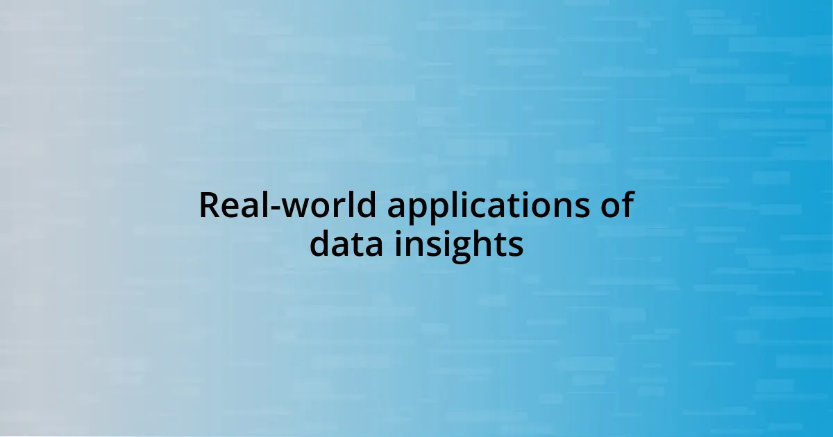 Real-world applications of data insights