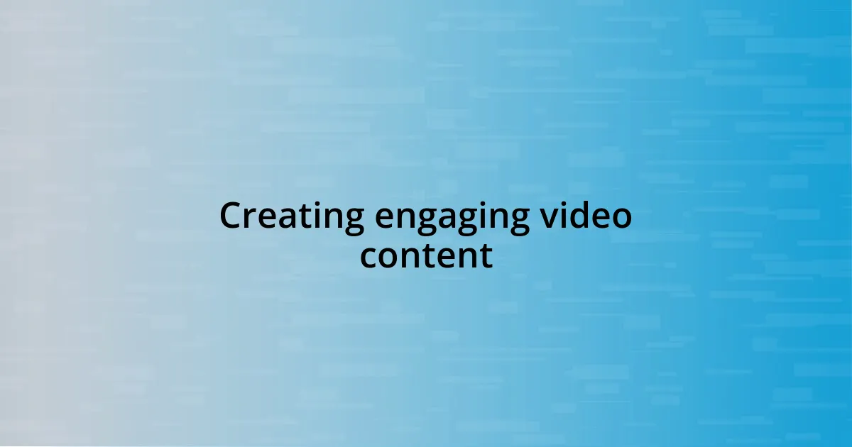 Creating engaging video content