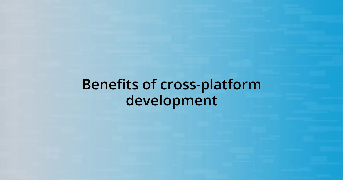 Benefits of cross-platform development