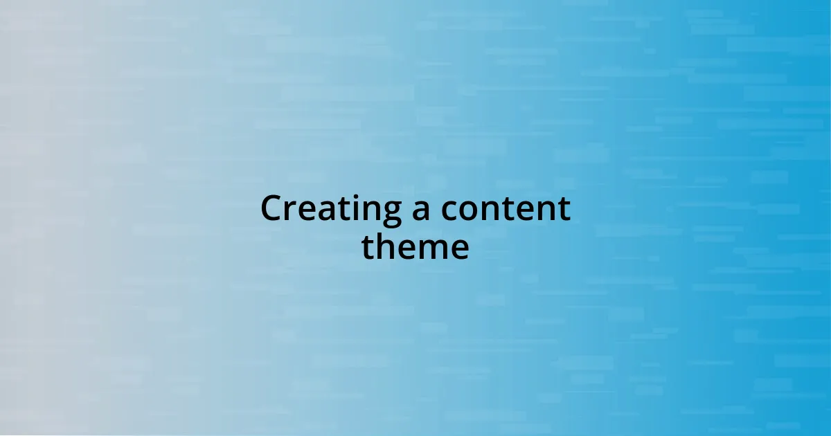 Creating a content theme