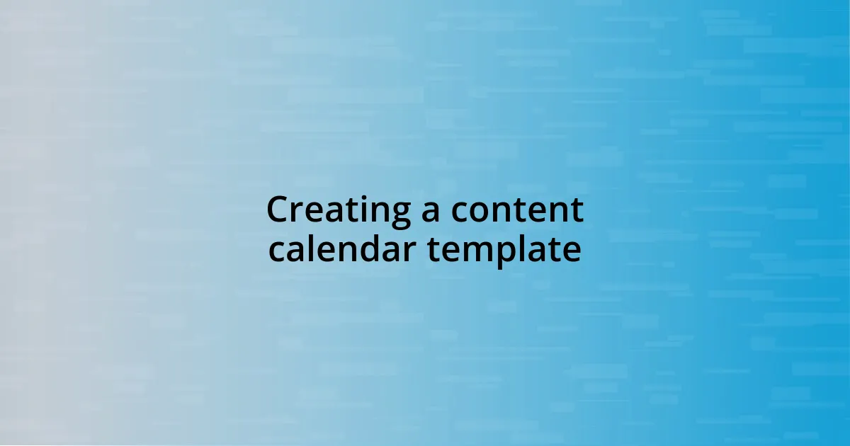 Creating a content calendar template