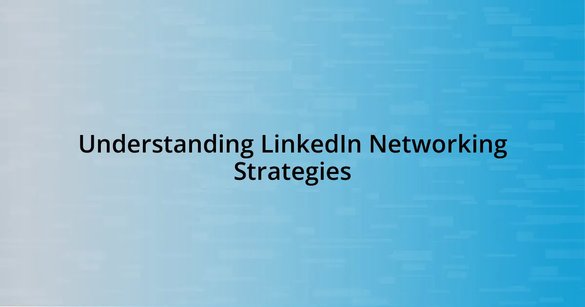 Understanding LinkedIn Networking Strategies