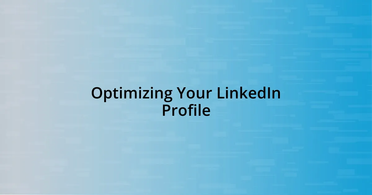 Optimizing Your LinkedIn Profile