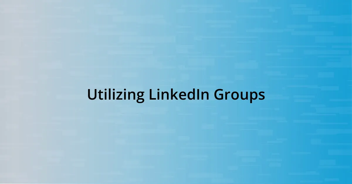 Utilizing LinkedIn Groups