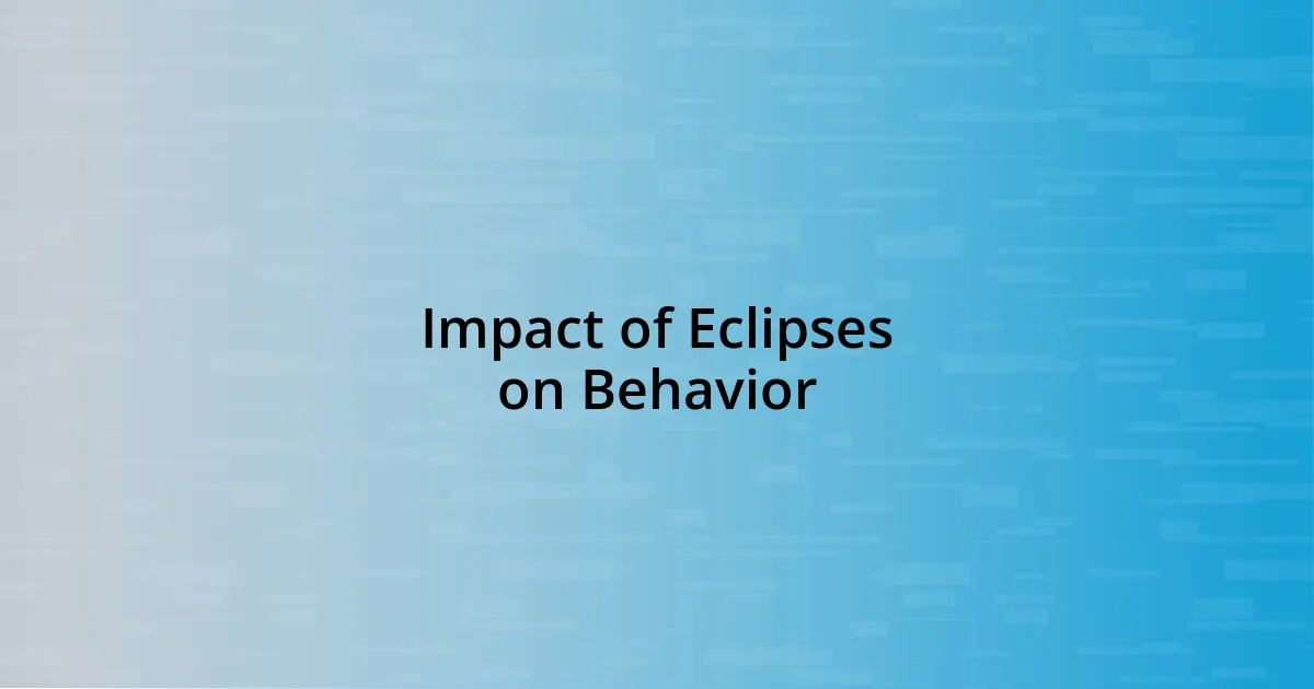 Impact of Eclipses on Behavior