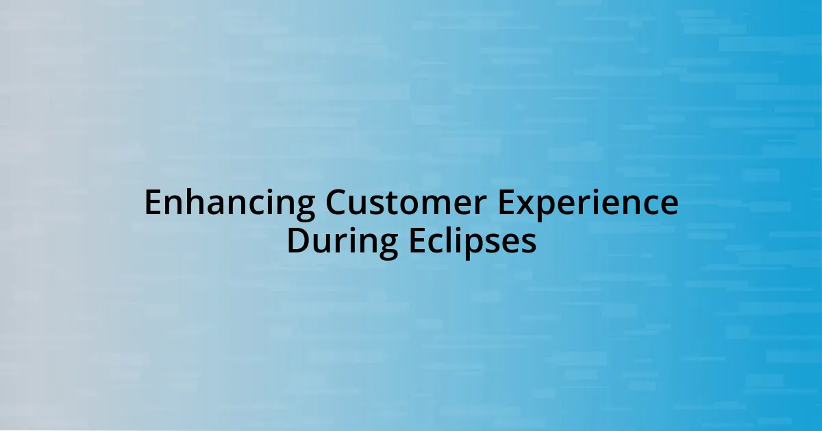 Enhancing Customer Experience During Eclipses