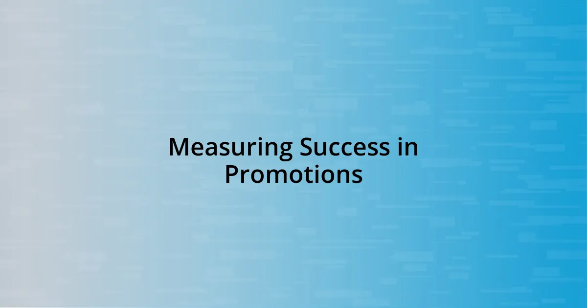 Measuring Success in Promotions