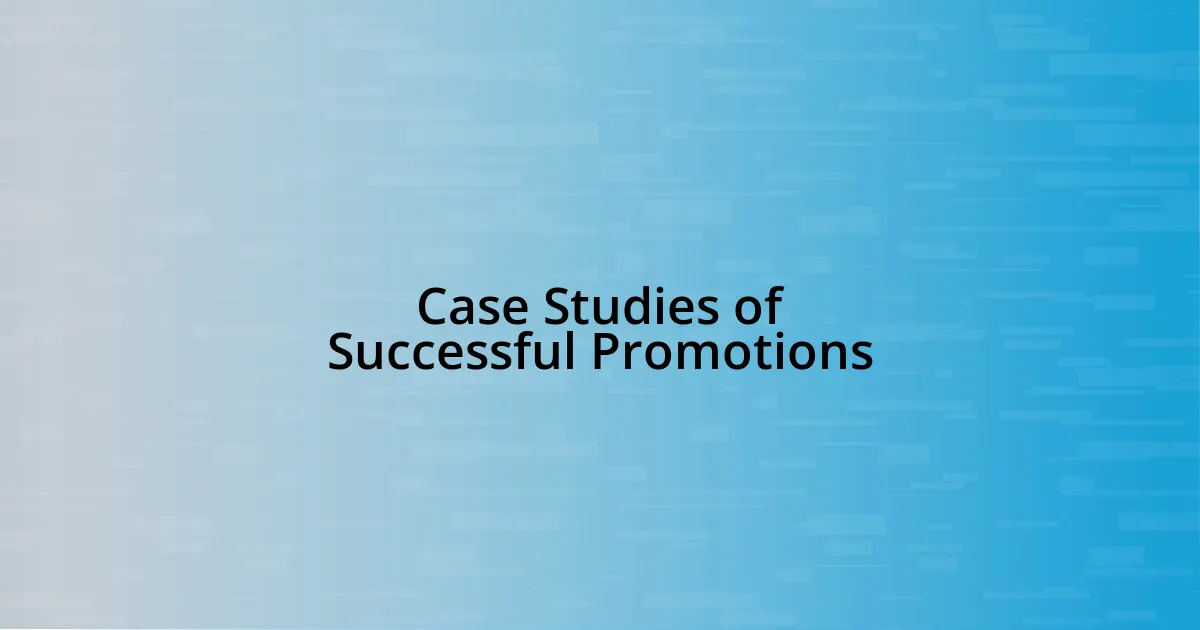 Case Studies of Successful Promotions