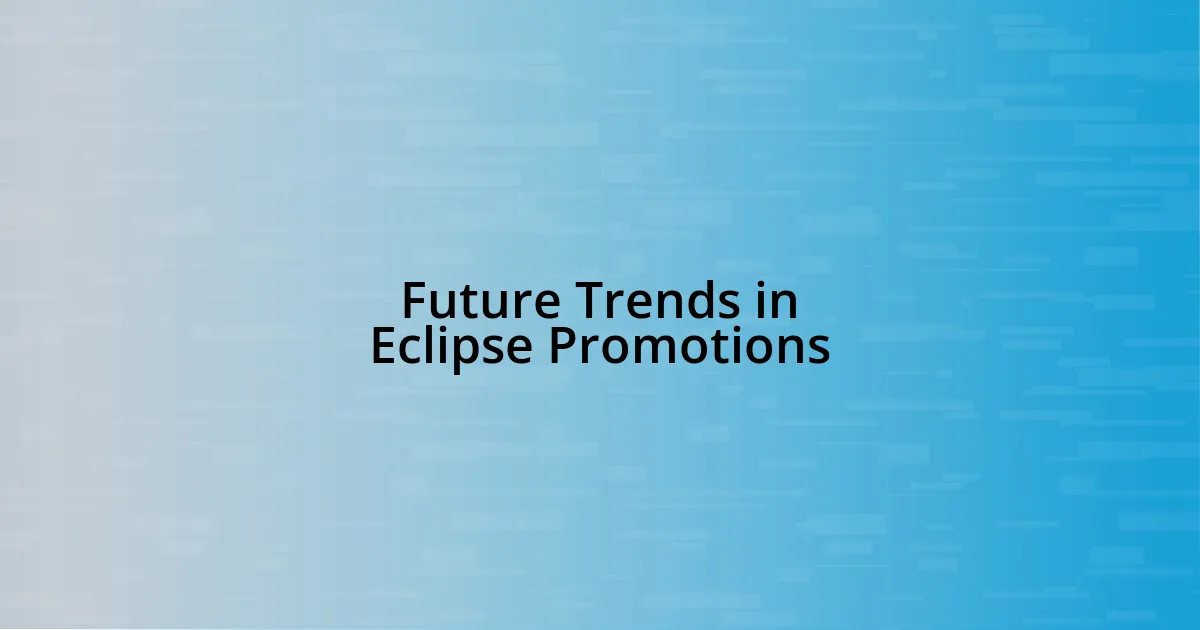 Future Trends in Eclipse Promotions