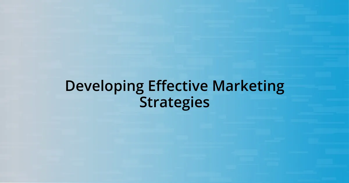 Developing Effective Marketing Strategies