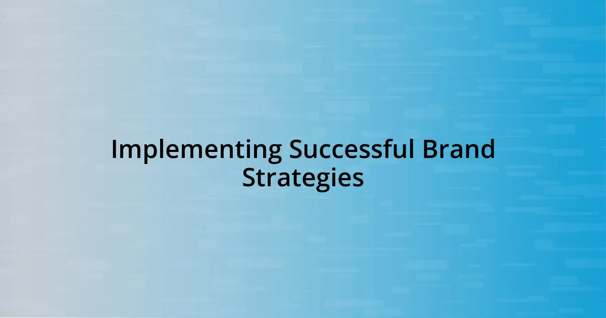 Implementing Successful Brand Strategies