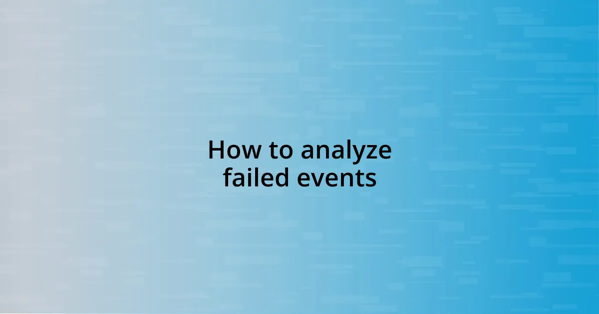 How to analyze failed events