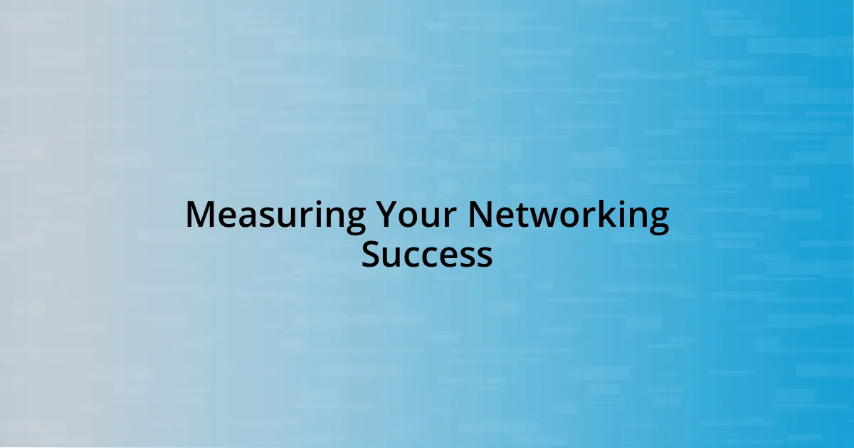 Measuring Your Networking Success