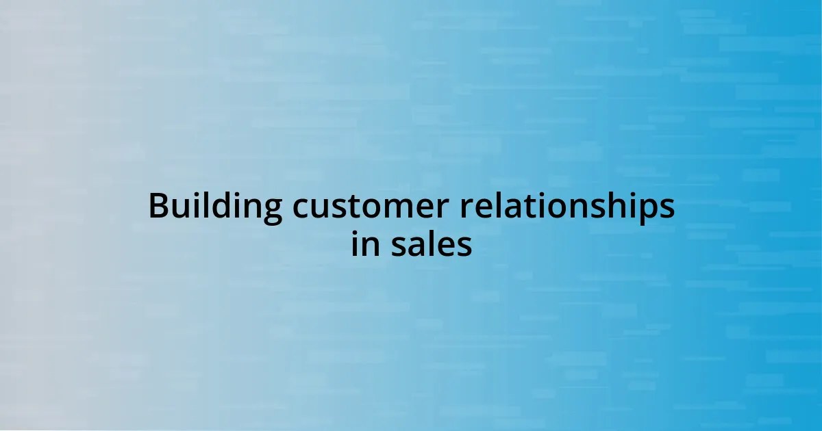 Building customer relationships in sales