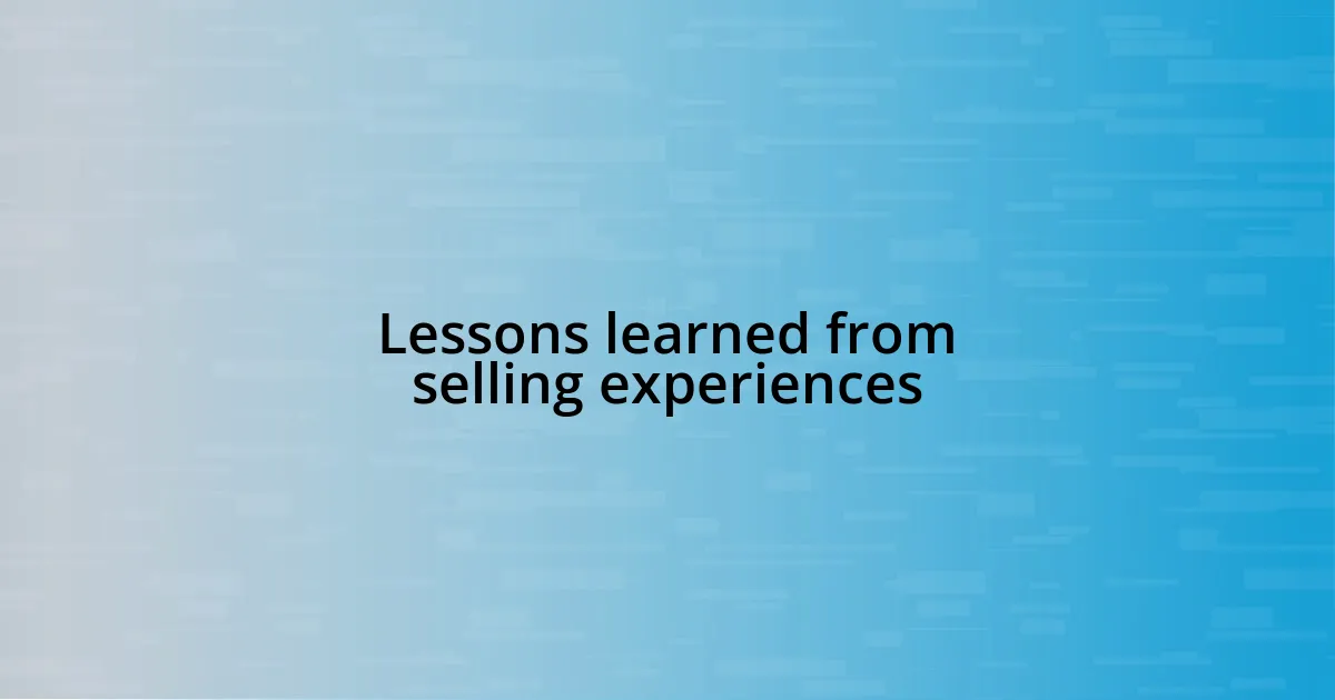 Lessons learned from selling experiences