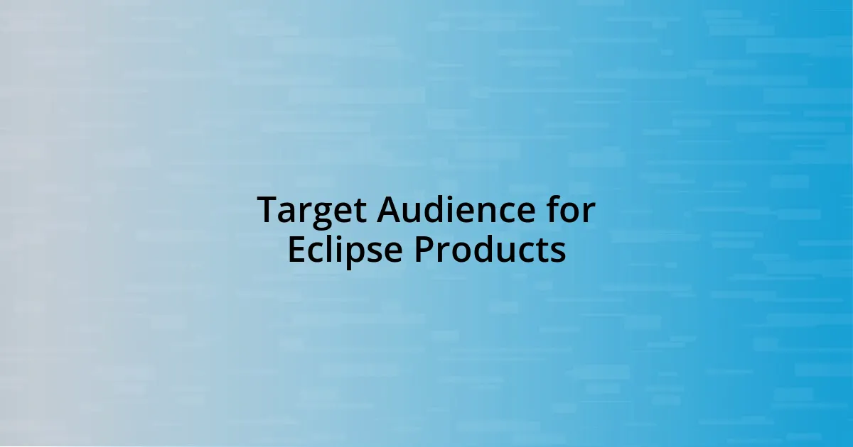 Target Audience for Eclipse Products