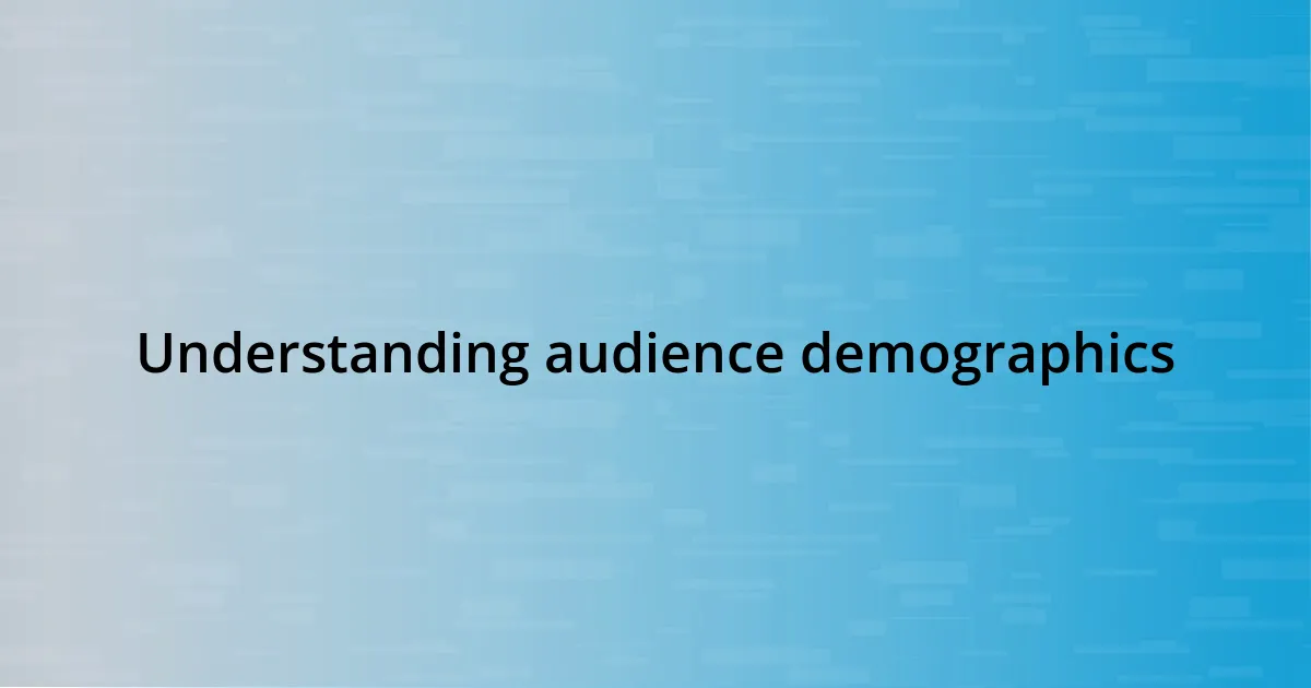 Understanding audience demographics