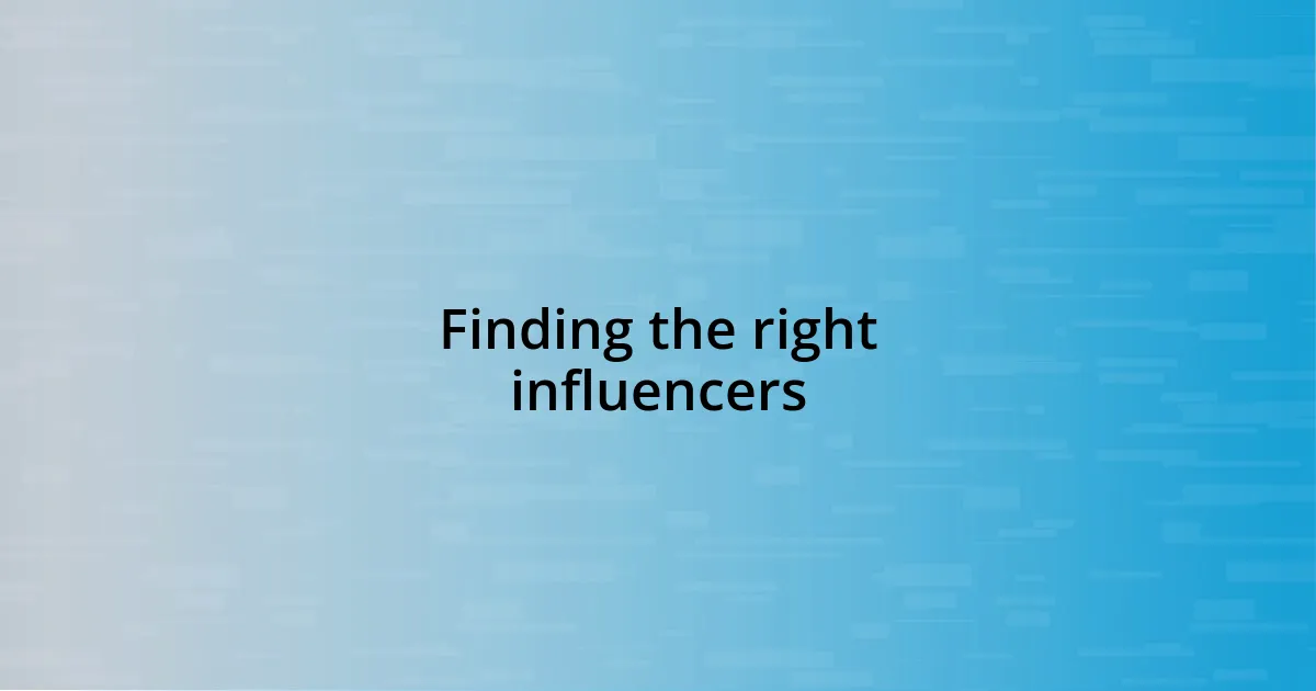 Finding the right influencers