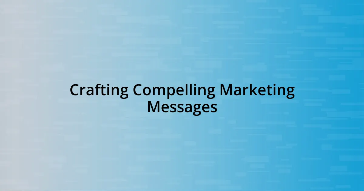 Crafting Compelling Marketing Messages