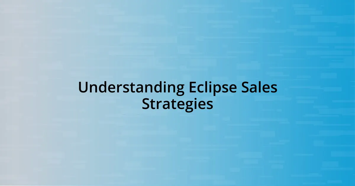 Understanding Eclipse Sales Strategies